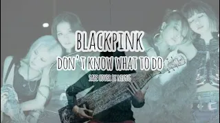 BLACKPINK - Don't Know What To Do (Sape Cover)