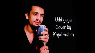 Udd gaya cover by kapil mishra  | B praak | jaani | gurnaam bhullar | tania | lekh movie song