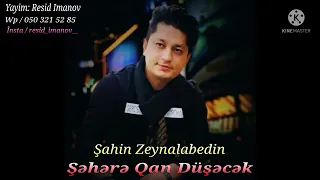 Şahin Zeynalabeddin - Şəhərə Qan düşəcək - 2022 (Tam Versiya)