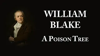 WILLIAM BLAKE A Poison Tree || Poems