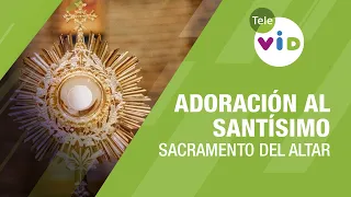 Adoración al Santísimo Sacramento del altar 🙏🏻 Tele VID