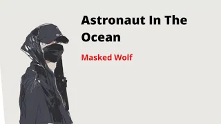 Astronaut in The Ocean||Masked Wolf||Lirik dan Terjemah  Bahasa  Indonesia