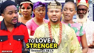 To Love A Stranger Season 13&14 (New Trending Blockbuster) Mike Godson 2022 Latest Nigerian Movie
