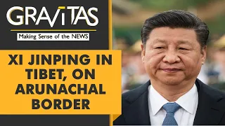 Gravitas: Chinese President visits Tibet, sends a message to India