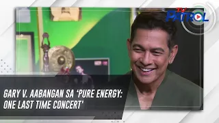 Gary V. aabangan sa ‘Pure Energy: One Last Time Concert' | TV Patrol