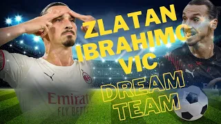 dream team of Zlatan Ibrahimovic  #dream