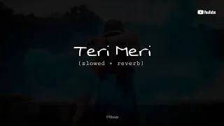 Teri Meri Prem Kahani | Hindi  (slowed + reverb) version