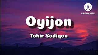 TOHIR SODIQOV - OYIJON   QO’SHIQ MATNI (LYRICS)