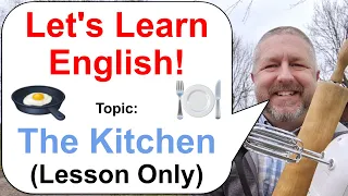 Let's Learn English! Topic: The Kitchen 🍽️🍳 (Lesson Only)