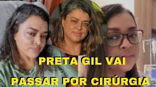 PRETA GIL REVELA QUE VAI PASSAR POR CIRÚRGIA APÓS QUIMIOTERAPIA