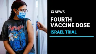 Israel trialling second COVID booster shot to beat Omicron | ABC News