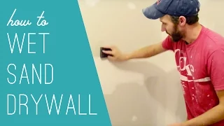 How To Wet Sand Drywall (Less Dust = Good Stuff)