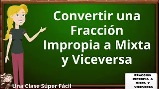 Convertir FRACCIONES IMPROPIAS a MIXTAS y VICEVERSA. Súper Fácil.