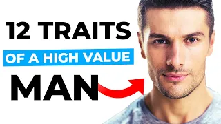 12 Traits Of A High Value Man (Make Her Want You)