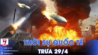 Thời sự Quốc tế trưa 29/4.Nga ồ ạt giáng đòn tên lửa, Lvov nổ rung chuyển; Israel ra quyết định nóng