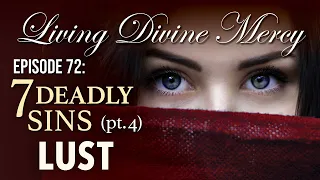 7 Deadly Sins (part 4: Lust) - Living Divine Mercy TV Show (EWTN) Ep. 72