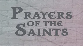 Sunday 18th July 2021 - Preach - Prayers of the Saints - That you may know God better.