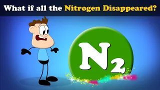 What if all the Nitrogen Disappeared? + more videos | #aumsum #kids #science #education #children