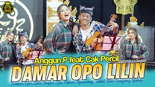 DAMAR OPO LILIN  ANGGUN P feat CAK PERCIL