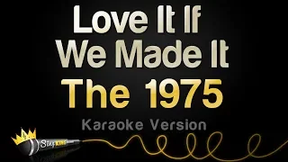 The 1975 - Love It If We Made It (Karaoke Version)