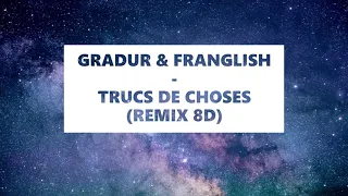 GRADUR & FRANGLISH - TRUCS DE CHOSES (8D AUDIO MUSIC)