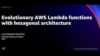 AWS re:Invent 2021 - Evolutionary AWS Lambda functions with hexagonal architecture [REPEAT]