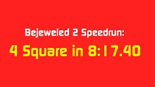 Bejeweled 2 Speedrun: 4 Square in 8:17.40