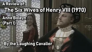 A Review of: The Six Wives of Henry VIII, Anne Boleyn (1970), Part 1