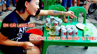 UỐNG 12 LON BIA 333 TRONG 25 PHÚT EM GÁI LẠNG SƠN NHẬN 20 TRIỆU QUÁ ĐƠN GIẢN P1 LỘC BÌNH TV