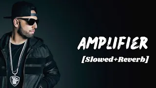Amplifier [Slowed+Reverb]- Imran Khan | TLT