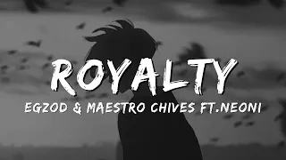 Egzod & Maestro Chives - Royalty (Lyrics) ft. Neoni