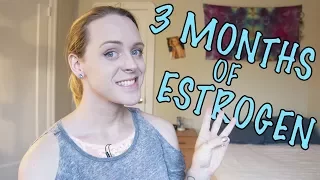 3 Months of Estrogen!
