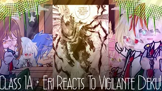 Class 1A + Eri Reacts To Vigilante Deku |BNHA|.!TIKTOKS!.|⚠️FW + Spoilers⚠️|Ft. Class 1A & Eri|