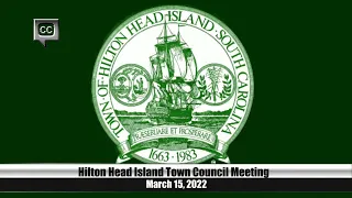 Town of Hilton Head Island Town Council Meeting - Tuesday, March 15, 2022, 3:00 PM