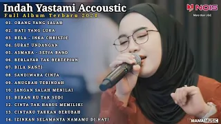 Indah Yastami Full Album "ORANG YANG SALAH, HATI YANG LUKA" Lagu Galau Viral Tiktok 2024