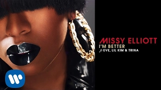 Missy Elliott - I'm Better Remix (feat. Eve, Lil Kim & Trina) [Official Audio]