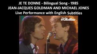 Je te donne - Jean-Jacques Goldman and Michael Jones - Live Performance - English Subtitles - 1985