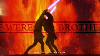 Obi-Wan Kenobi & Anakin Skywalker || You Were My Brother (Star Wars)