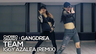 Iggy Azalea - Team (Epic remix) : Gangdrea Choreography