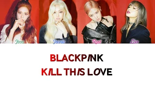 BLACKPINK (블랙핑크) - Kill This Love Han/Rom/Eng Color Coded Lyrics