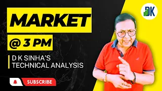 Nifty Forecast: 3 PM LIVE Market wth D K Sinha!