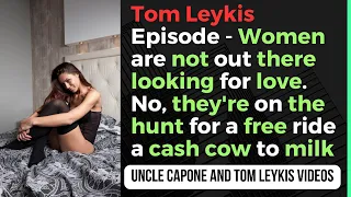 Tom Leykis Episode - Women are not out there looking for love.