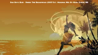 Bad Boys Blue - Under The Boardwalk (2017 Ext. Original Mix By Marc Eliow) HD