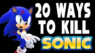 20 Ways to Kill Sonic!