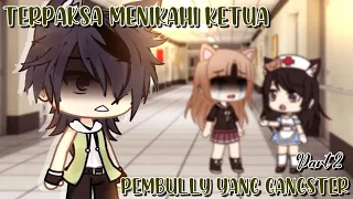 •Terpaksa Menikahi Ketua Pembully Yang Gangster• || GLMM || Gacha Life Indonesia 🇮🇩 Part 2