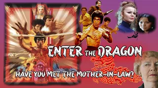 Enter The Dragon - Have You Met The Mother In Law?