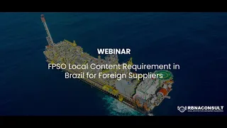 Webinar - FPSO Local Content Requirement in Brazil for Foreign Suppliers