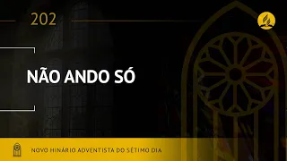 Novo Hinário Adventista •  Hino 202 • Não Ando Só • (Lyrics)