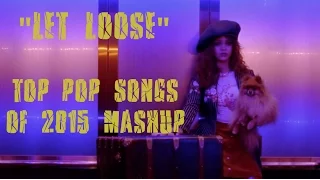 “Let Loose” - Top Pop Songs of 2015 Mashup