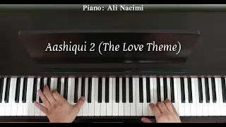 Aashiqui 2 (The Love Theme) - Piano by Ali Naeimi